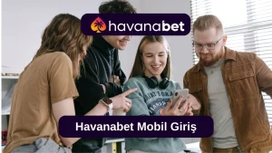 Havanabet Mobil Giriş
