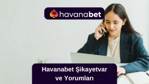Havanabet Şikayetvar Yorumları